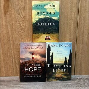 Max Lucado Book Lot of 3 Hardbacks-Hope-Traveling Light-Anxious For Nothing